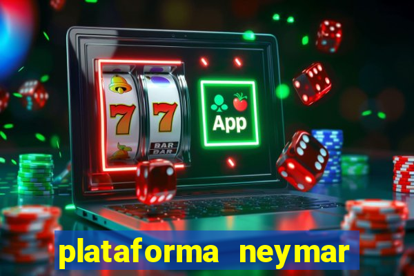 plataforma neymar jr bet